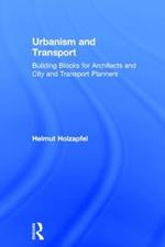 Urbanism and Transport: Building Blocks for Architects and City and Transport Planners