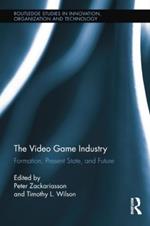 The Video Game Industry: Formation, Present State, and Future