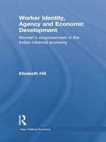 Worker Identity, Agency and Economic Development: Women's empowerment in the Indian informal economy