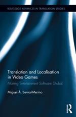 Translation and Localisation in Video Games: Making Entertainment Software Global