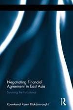 Negotiating Financial Agreement in East Asia: Surviving the Turbulence