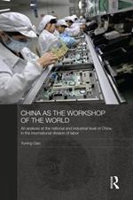 China as the Workshop of the World: An Analysis at the National and Industrial Level of China in the International Division of Labor