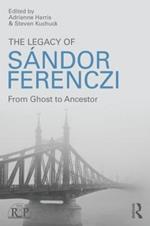 The Legacy of Sandor Ferenczi: From ghost to ancestor