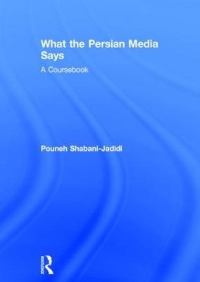 What the Persian Media says: A Coursebook - Pouneh Shabani-Jadidi - cover