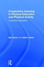 Cooperative Learning in Physical Education and Physical Activity: A Practical Introduction