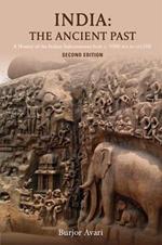 India: The Ancient Past: A History of the Indian Subcontinent from c. 7000 BCE to CE 1200