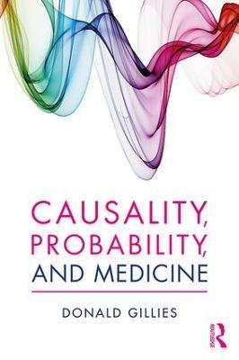 Causality, Probability, and Medicine - Donald Gillies - cover