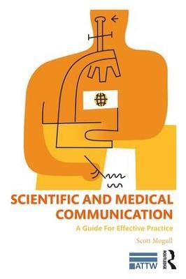 Scientific and Medical Communication: A Guide for Effective Practice - Scott A. Mogull - cover