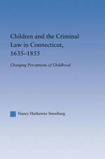 Children and the Criminal Law in Connecticut, 1635-1855: Changing Perceptions of Childhood