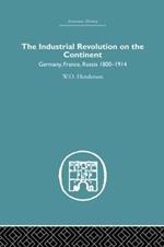 Industrial Revolution on the Continent: Germany, France, Russia 1800-1914