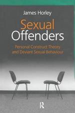 Sexual Offenders: Personal Construct Theory and Deviant Sexual Behaviour