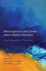 Metacognition and Severe Adult Mental Disorders: From Research to Treatment