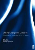 Climate Change and Genocide: Environmental Violence in the 21st Century