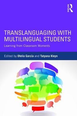 Translanguaging with Multilingual Students: Learning from Classroom Moments - cover