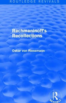 Rachmaninoff's Recollections (Routledge Revivals) - Oskar von Riesemann - cover