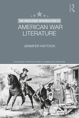 The Routledge Introduction to American War Literature - Jennifer Haytock - cover