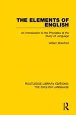 The Elements of English: An Introduction to the Principles of the Study of Language