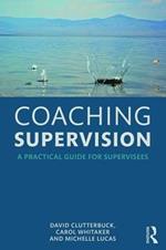 Coaching Supervision: A Practical Guide for Supervisees