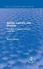 Ayahs, Lascars and Princes: The Story of Indians in Britain 1700-1947