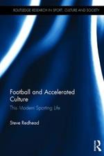 Football and Accelerated Culture: This Modern Sporting Life