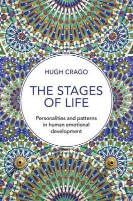 The Stages of Life: Personalities and Patterns in Human Emotional Development - Hugh Crago - cover