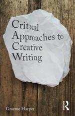 Critical Approaches to Creative Writing