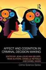 Affect and Cognition in Criminal Decision Making