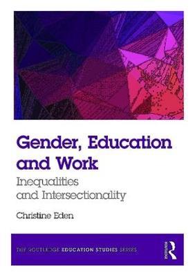 Gender, Education and Work: Inequalities and Intersectionality - Christine Eden - cover