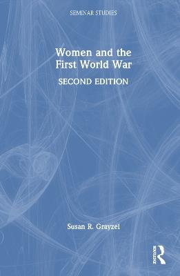 Women and the First World War - Susan Grayzel - cover