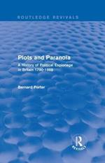 Plots and Paranoia: A History of Political Espionage in Britain 1790-1988