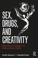 Sex, Drugs and Creativity: Searching for Magic in a Disenchanted World