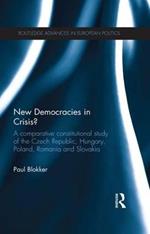 New Democracies in Crisis?: A Comparative Constitutional Study of the Czech Republic, Hungary, Poland, Romania and Slovakia