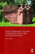 Post-Communist Poland - Contested Pasts and Future Identities