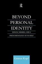 Beyond Personal Identity: Dogen, Nishida, and a Phenomenology of No-Self