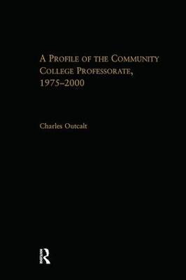 A Profile of the Community College Professorate, 1975-2000 - Charles Outcalt - cover