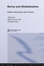 Korea and Globalization: Politics, Economics and Culture