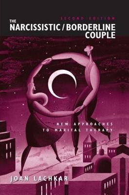 The Narcissistic / Borderline Couple: New Approaches to Marital Therapy - Joan Lachkar - cover