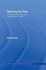 Opening the Doors: Immigration, Ethnicity, and Globalization in Japan