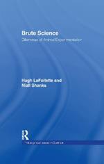 Brute Science: Dilemmas of Animal Experimentation