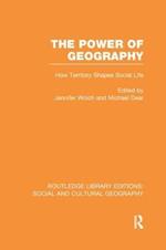 The Power of Geography (RLE Social & Cultural Geography): How Territory Shapes Social Life