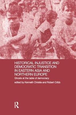 Historical Injustice and Democratic Transition in Eastern Asia and Northern Europe: Ghosts at the Table of Democracy - cover