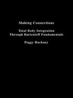 Making Connections: Total Body Integration Through Bartenieff Fundamentals