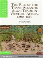 The Rise of the Trans-Atlantic Slave Trade in Western Africa, 1300–1589