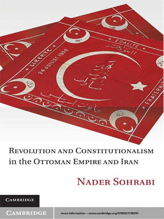 Revolution and Constitutionalism in the Ottoman Empire and Iran