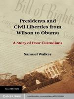 Presidents and Civil Liberties from Wilson to Obama