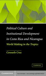 Political Culture and Institutional Development in Costa Rica and Nicaragua