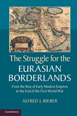 The Struggle for the Eurasian Borderlands