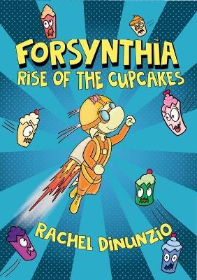 Forsynthia: Rise of the Cupcakes - Rachel Dinunzio - cover