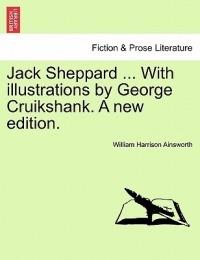 Jack Sheppard ... with Illustrations by George Cruikshank. a New Edition. - William Harrison Ainsworth - cover