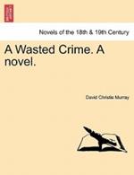 A Wasted Crime. a Novel.